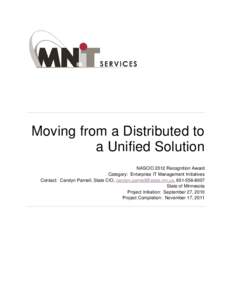 Moving from a Distributed to a Unified Solution NASCIO 2012 Recognition Award Category: Enterprise IT Management Initiatives Contact: Carolyn Parnell, State CIO, [removed], [removed]State of Minneso