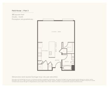 Field House | Plansquare feet Studio, 1 Bath Floorplans are preliminary  LIVING + BED