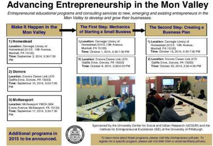 Advancing Entrepreneurship in the Mon Valley Entrepreneurial educational programs and consulting services to new, emerging and existing entrepreneurs in the Mon Valley to develop and grow their businesses. Make It Happen