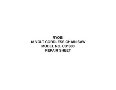 RYOBI 18 VOLT CORDLESS CHAIN SAW MODEL NO. CS1800 REPAIR SHEET  RYOBI 18 VOLT CORDLESS CHAIN SAW – MODEL NO. CS1800