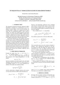 ON SEQUENTIALLY NORMALIZED MAXIMUM LIKELIHOOD MODELS Teemu Roos and Jorma Rissanen Helsinki Institute for Information Technology HIIT P.O.Box 68 (Department of Computer Science) FIUniversity of Helsinki, FINLAND t