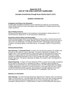 Appendix IX-B USE OF THE CHILD SUPPORT GUIDELINES (Includes Amendments through those effective April 8, 2014) GENERAL INFORMATION  Completion and Filing of the Worksheet