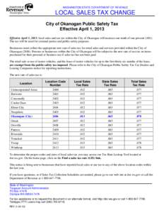 WASHINGTON STATE DEPARTMENT OF REVENUE  LOCAL SALES TAX CHANGE City of Okanogan Public Safety Tax Effective April 1, 2013 Effective April 1, 2013, local sales and use tax within the City of Okanogan will increase one-ten