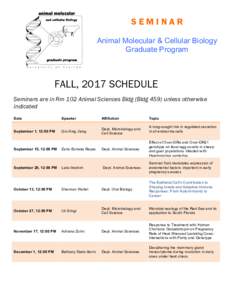 SEMINAR Animal  Molecular  &  Cellular  Biology   Graduate  Program FALL, 2017 SCHEDULE Seminars are in Rm 102 Animal Sciences Bldg (Bldg 459) unless otherwise