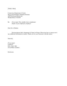 [Today’s date]  Connecticut Department of Labor Wage and Workplace Standards Division 200 Folly Brook Boulevard Wethersfield, CT 06109