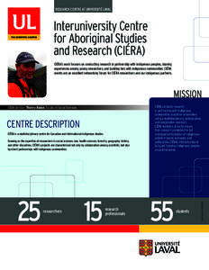 RESEARCH CENTRE AT UNIVERSITÉ LAVAL  Interuniversity Centre for Aboriginal Studies and Research (CIÉRA) CIÉRA’s work focuses on conducting research in partnership with indigenous peoples, sharing