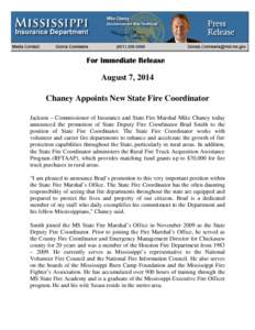 August 7, 2014 Chaney Appoints New State Fire Coordinator Jackson – Commissioner of Insurance and State Fire Marshal Mike Chaney today announced the promotion of State Deputy Fire Coordinator Brad Smith to the position