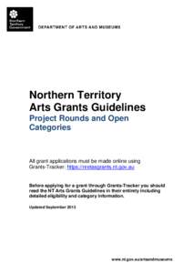 Northern Territory Arts Grants Guidelines Project Rounds and Open Categories  All grant applications must be made online using