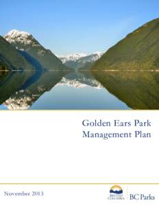 Golden Ears Park Management Plan November 2013  Photo on cover page: Alouette Lake.