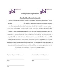 Consignment Agreement Please Read the Following Very Carefully: I shall be responsible for returning all money collected for merchandise and/or tickets sold no later than __________________. In addition, I shall return c