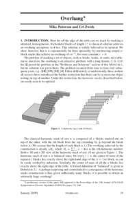 Overhang∗ Mike Paterson and Uri Zwick 1. INTRODUCTION. How far off the edge of the table can we reach by stacking n identical, homogeneous, frictionless blocks of length 1? A classical solution achieves an overhang asy