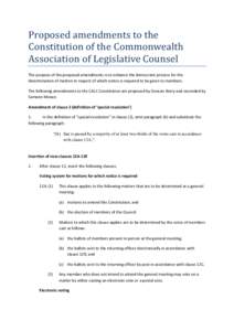 Proposed amendments to the Constitution of the Commonwealth Association of Legislative Counsel The purpose of the proposed amendments is to enhance the democratic process for the determination of matters in respect of wh