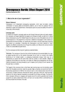 Greenpeace Nordic Effect Report 2014 Published SeptemberWhat is the aim of your organisation? Mission Statement Greenpeace is an independent campaigning organisation, which uses non-violent, creative