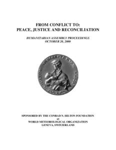 FROM CONFLICT TO: PEACE, JUSTICE AND RECONCILIATION HUMANITARIAN ASSEMBLY PROCEEDINGS OCTOBER 20, 2000  SPONSORED BY THE CONRAD N. HILTON FOUNDATION