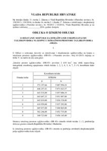 VLADA REPUBLIKE HRVATSKE Na temelju članka 31. stavka 2. Zakona o Vladi Republike Hrvatske (»Narodne novine«, bri), te članka 16. stavka 5. i članka 17. Zakona o istraživanju i eksploataciji ugl