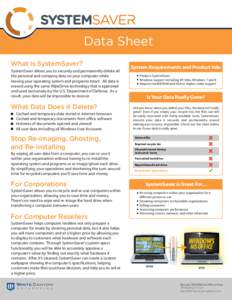 Data Sheet What is SystemSaver? SystemSaver allows you to securely and permanently delete all the personal and company data on your computer while leaving your operating system and programs intact. All data is erased usi