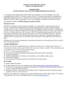 UNITED STATES EMBASSY HANOI PUBLIC AFFAIRS SECTION Announcement 2015 SOUTHEAST ASIA YOUTH LEADERSHIP PROGRAM (SEAYLP) U.S. Embassy Hanoi’s Public Affairs Section (PAS) seeks candidates for the 2015 Southeast Asia Youth