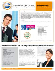 IncidentMonitor™ Complete Service Desk Solution The Challenge Running a business often requires going through continuous adjustments in your organization. It necessitates adapting to the changing environment, both inte