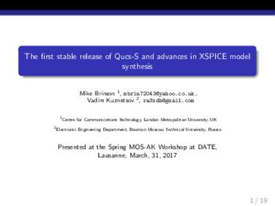The first stable release of Qucs-S and advances in XSPICE model synthesis Mike Brinson 1 , . Vadim Kuznetsov 2 ,  1 2