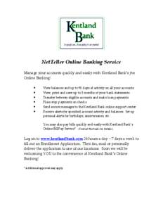 NetTeller Online Banking Service Manage your accounts quickly and easily with Kentland Bank’s free Online Banking!
