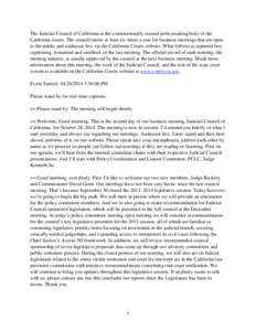 The Judicial Council of California is the constitutionally created policymaking body of the California courts. The council meets at least six times a year for business meetings that are open to the public and audiocast l