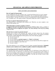 FINANCIAL AID APPLICATION PROCESS HOW AND WHEN AID IS DISBURSED How do I apply for financial aid? To be considered for any type of federal, state, or need-based financial aid, you must complete the Free Application for F