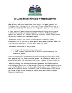 WHAT IS THE STRATEGIC WATER RESERVE? New Mexico is one of the driest states in the country. Our water supply is very limited and there is competition for every drop. Therefore, New Mexico must act carefully and creativel