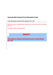 Australia New Zealand Food Standards Code Food Standards Australia New Zealand Act 1991 This Code consists of standards made under the Food Standards Australia New Zealand Act[removed]As in effect on [date of commencement]