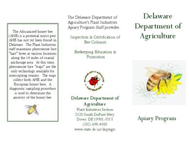 The Delaware Department of Agriculture’s Plant Industries Apiary Program Staff provides: The Africanized honey bee (AHB) is a potential insect pest. AHB has not yet been found in