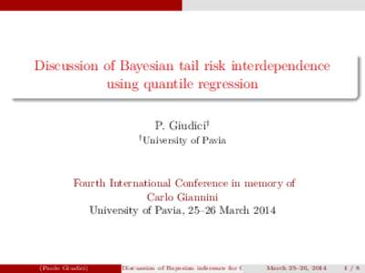 Discussion of Bayesian tail risk interdependence using quantile regression P. Giudici† †  University of Pavia