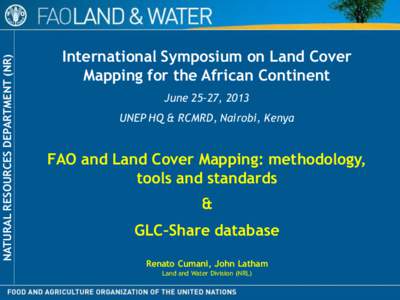 NATURAL RESOURCES DEPARTMENT (NR)  International Symposium on Land Cover Mapping for the African Continent June 25-27, 2013 UNEP HQ & RCMRD, Nairobi, Kenya