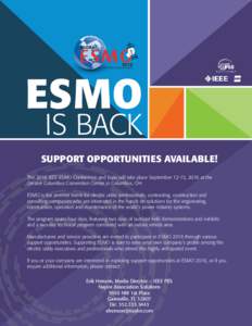 ESMO  IS BACK SUPPORT OPPORTUNITIES AVAILABLE! The 2016 IEEE ESMO Conference and Expo will take place September 12-15, 2016 at the