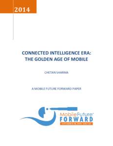 2014  CONNECTED INTELLIGENCE ERA: THE GOLDEN AGE OF MOBILE CHETAN SHARMA