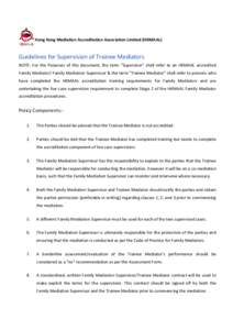Hong Kong Mediation Accreditation Association Limited (HKMAAL)  Guidelines for Supervision of Trainee Mediators NOTE: For the Purposes of this document, the term 