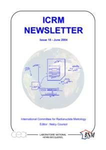 ICRM NEWSLETTER Issue 18 - June 2004 International Committee for Radionuclide Metrology Editor : Nelcy Coursol