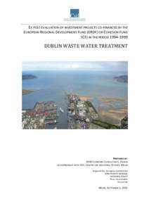EX POST EVALUATION OF INVESTMENT PROJECTS CO-FINANCED BY THE EUROPEAN REGIONAL DEVELOPMENT FUND (ERDF) OR COHESION FUND (CF) IN THE PERIOD[removed]DUBLIN WASTE WATER TREATMENT