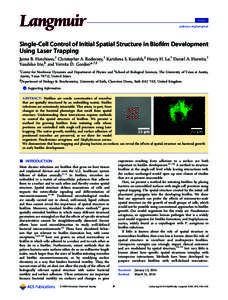 Article pubs.acs.org/Langmuir Single-Cell Control of Initial Spatial Structure in Bioﬁlm Development Using Laser Trapping Jaime B. Hutchison,† Christopher A. Rodesney,† Karishma S. Kaushik,‡ Henry H. Le,† Danie