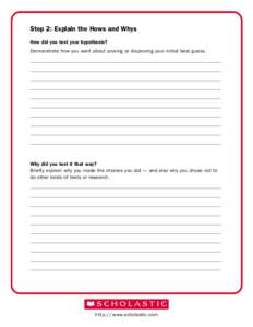 Step 2: Explain the Hows and Whys How did you test your hypothesis? Demonstrate how you went about proving or disproving your initial best guess. __________________________________________________________________________