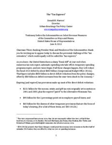 The “Tax Expirers” Donald B. Marron* Director, Urban-Brookings Tax Policy Center www.taxpolicycenter.org Testimony before the Subcommittee on Select Revenue Measures