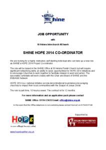 JOB OPPORTUNITY with St Helens Interchurch NEtwork SHINE HOPE 2014 CO-ORDINATOR We are looking for a highly motivated, self-starting individual who can take up a new role