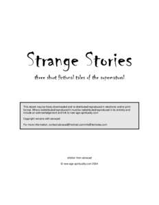 Strange Stories three short fictional tales of the supernatural This ebook may be freely downloaded and re-distributed/reproduced in electronic and/or print format. Where redistributed/reproduced it must be redistributed