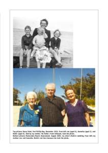 Top picture: Stony Point, Port Phillip Bay, DecemberFrom left: me (aged 6), Jeanette (aged 2), and Robin (aged 5), held by my mother. My father, Frank Gillespie, took the photo. Bottom picture: Mooloolaba Beach, Q
