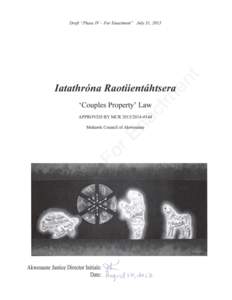 Draft “Phase IV – For Enactment” July 31, 2013  Iatathróna Raotiientáhtsera ‘Couples Property’ Law APPROVED BY MCR[removed]-#144 Mohawk Council of Akwesasne