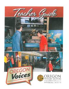 Introduction: The following lessons are assembled to coordinate with a trip, either in person or virtually, with the Oregon Historical Society’s permanent exhibit: Oregon Voices. These lessons all focus on various asp