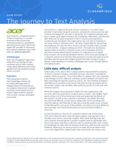 C A S E S TU DY  The Journey to Text Analysis Acer America, a regional division of Acer Computers, is a multibrand provider of personal computer products, peripherals