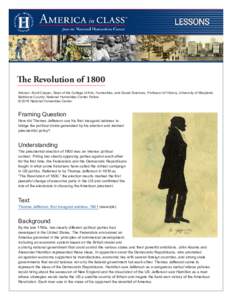 The Revolution of 1800 Advisor: Scott Casper, Dean of the College of Arts, Humanities, and Social Sciences, Professor of History, University of Maryland, Baltimore County; National Humanities Center Fellow © 2016 Nation