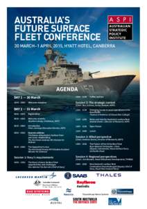 AUSTRALIA’S FUTURE SURFACE FLEET CONFERENCE 30 MARCH–1 APRIL 2015, HYATT HOTEL, CANBERRA  AGENDA