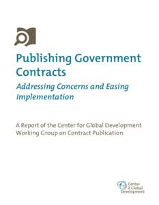 Publishing Government Contracts Addressing Concerns and Easing Implementation  A Report of the Center for Global Development