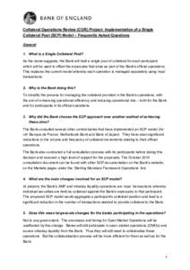 Collateral Operations Review (COR) Project: Implementation of a Single Collateral Pool (SCP) Model – Frequently Asked Questions General 1. What is a Single Collateral Pool? As the name suggests, the Bank will hold a si