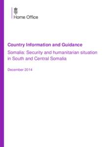 Country Information and Guidance Somalia: Security and humanitarian situation in South and Central Somalia December 2014  Preface